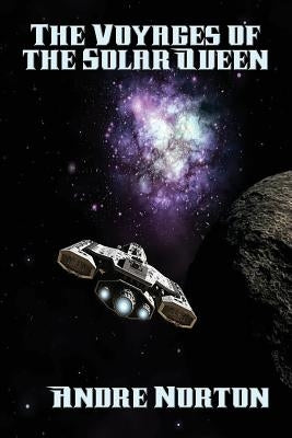 The Voyages of the Solar Queen by Norton, Andre