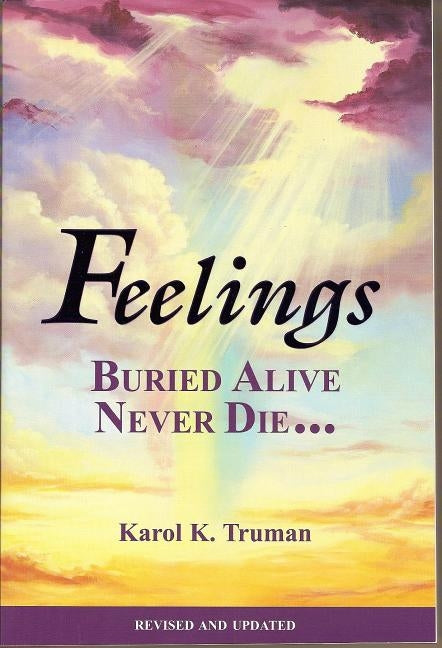 Feelings Buried Alive Never Die-- by Truman, Karol K.