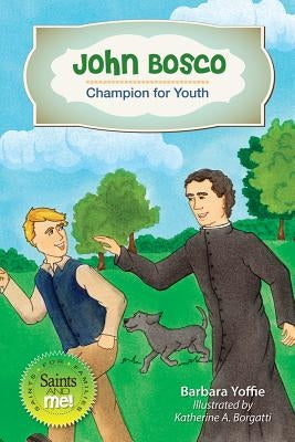 John Bosco: Champion for Youth by Yoffie, Barbara