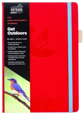 The Bird Watcher's Journal (Birding Log Book; Birding Field Diary; Birder Gifts) by Weldon Owen