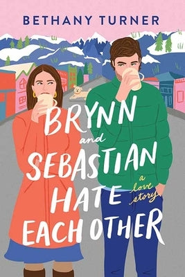 Brynn and Sebastian Hate Each Other by Turner, Bethany