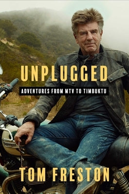 Unplugged: Adventures from MTV to Timbuktu by Freston, Tom