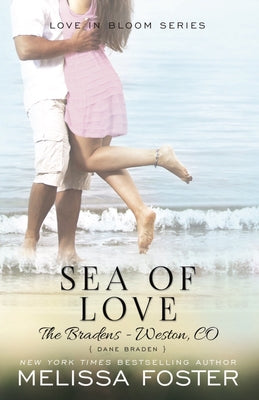 Sea of Love (Love in Bloom: The Bradens, Book 4): Dane Braden by Foster, Melissa