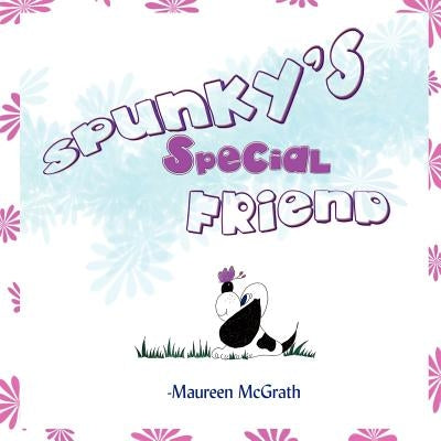 Spunky's Special Friend by McGrath, Maureen