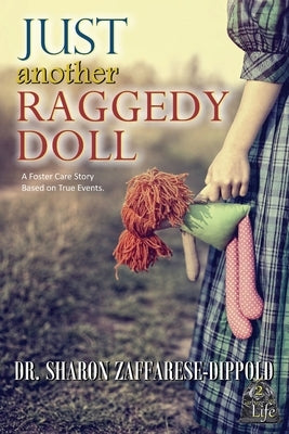 Just Another Raggedy Doll: A Foster Care Story Based on True Events by Zaffarese-Dippold, Sharon