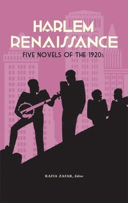 Harlem Renaissance: Five Novels of the 1920s (Loa #217): Cane / Home to Harlem / Quicksand / Plum Bun / The Blacker the Berry by Zafar, Rafia