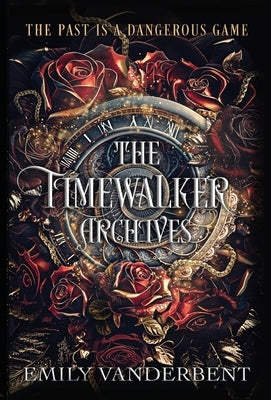 The Timewalker Archives by Vanderbent, Emily