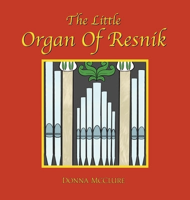 The Little Organ of Resnik by McClure, Donna