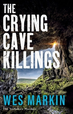 The Crying Cave Killings by Markin, Wes