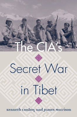 The Cia's Secret War in Tibet by Conboy, Kenneth