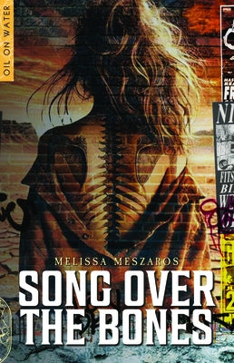 Song Over the Bones by Meszaros, Melissa