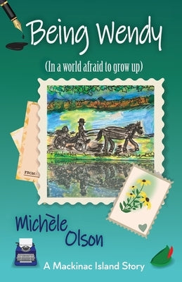 Being Wendy (In a world afraid to grow up) by Olson, Michele