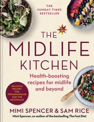 The Midlife Kitchen: Health-Boosting Recipes for Midlife & Beyond by Spencer, Mimi