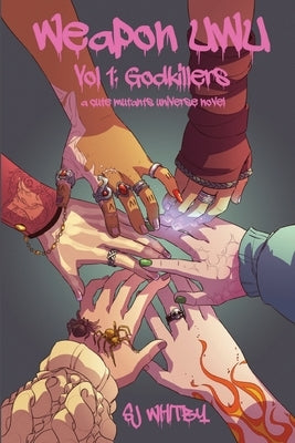 Weapon UwU Vol 1: Godkillers by Whitby, Sj