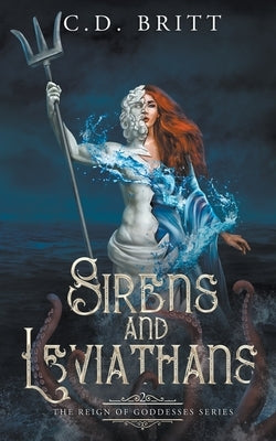 Sirens and Leviathans by Britt, C. D.