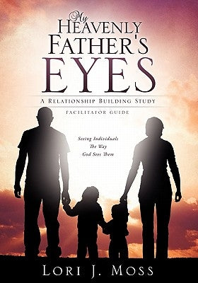 My Heavenly Father's Eyes by Moss, Lori J.