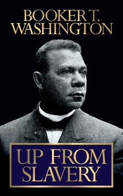 Up from Slavery by Washington, Booker T.