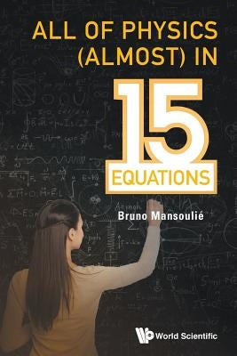 All of Physics (Almost) in 15 Equations by Mansoulie, Bruno