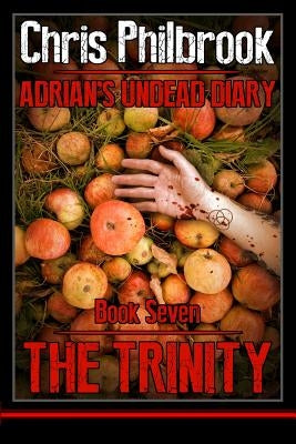 The Trinity: Adrian' Undead Diary Book Seven by Philbrook, Chris