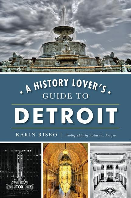 History Lover's Guide to Detroit by Risko, Karin