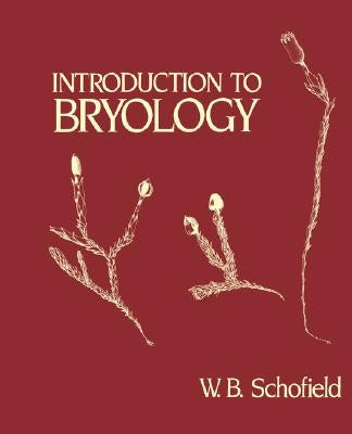 Introduction to Bryology by Schofield, W. B.