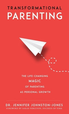 Transformational Parenting by Johnston-Jones, Jennifer