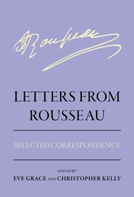 Letters from Rousseau: Selected Correspondence by Grace, Eve