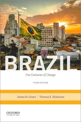 Brazil: Five Centuries of Change by Green, James