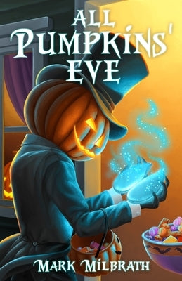 All Pumpkins' Eve by Milbrath