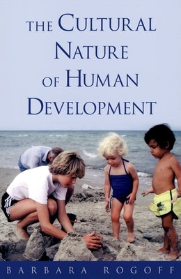 The Cultural Nature of Human Development by Rogoff, Barbara