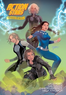 Female Force: Action Stars: Gal Gadot, Milla Jovovich, Halle Berry, and Jennifer Lawrence by Esquivel, Eric M.