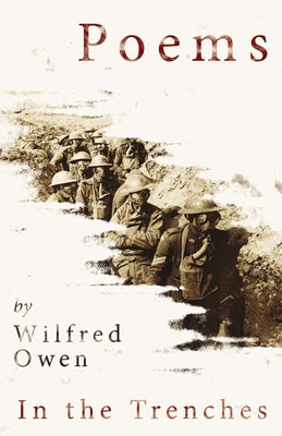 Poems by Wilfred Owen - In the Trenches by Owen, Wilfred