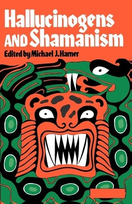 Hallucinogens and Shamanism by Harner, Michael J.