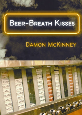 Beer-Breath Kisses by McKinney, Damon