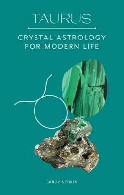 Taurus: Crystal Astrology for Modern Life by Sitron, Sandy