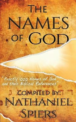 The Names of God: 1000 Names of God and Their Biblical References by Spiers, Nathaniel