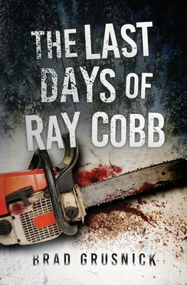 The Last Days of Ray Cobb: A Vagrant Mystery by Grusnick, Brad
