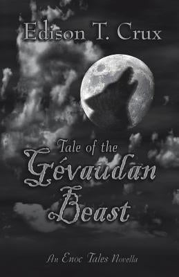 Tale of the Gevaudan Beast by Crux, Edison T.