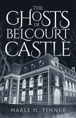 The Ghosts Of Belcourt Castle by Tinney, Harle H.