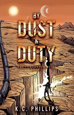 By Dust & Duty by Phillips, K. C.