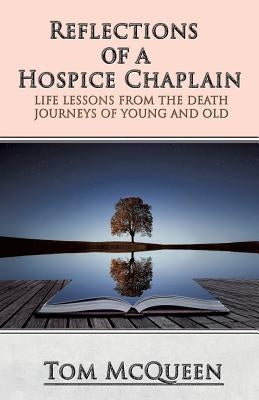 Reflections of a Hospice Chaplain by McQueen, Tom