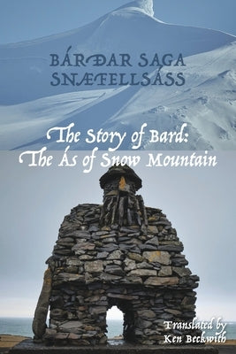 The Story of Bard: The ?s of Snow Mountain by Beckwith, Ken