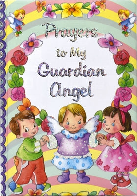 Prayers to My Guardian Angel by Donaghy, Thomas J.