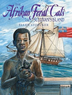 The Afrikan Feral Cats of Sullivan's Island by Stoecker, Ellen