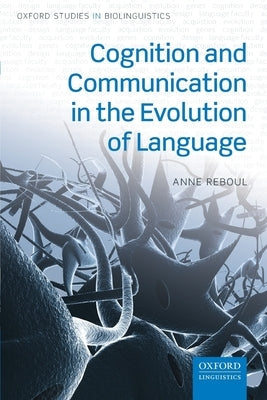 Cognition and Communication in the Evolution of Language by Reboul, Anne