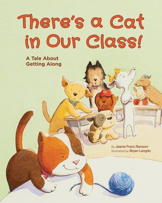 There's a Cat in Our Class!: A Tale about Getting Along by Ransom, Jeanie Franz
