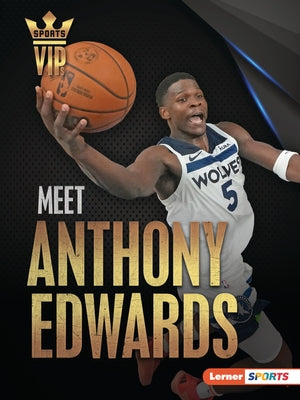 Meet Anthony Edwards: Minnesota Timberwolves Superstar by Doeden, Matt