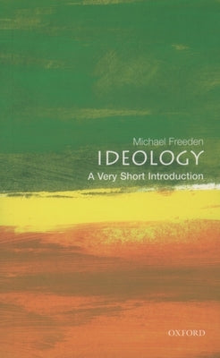 Ideology: A Very Short Introduction by Freeden, Michael