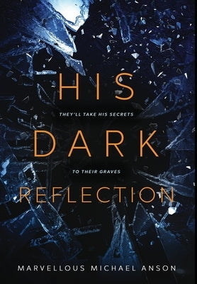 His Dark Reflection: A gripping tale of love, secrets and murder by Michael Anson, Marvellous