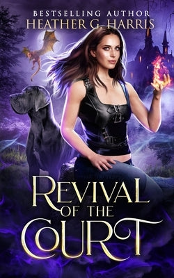 Revival of the Court: An Urban Fantasy Novel by Harris, Heather G.